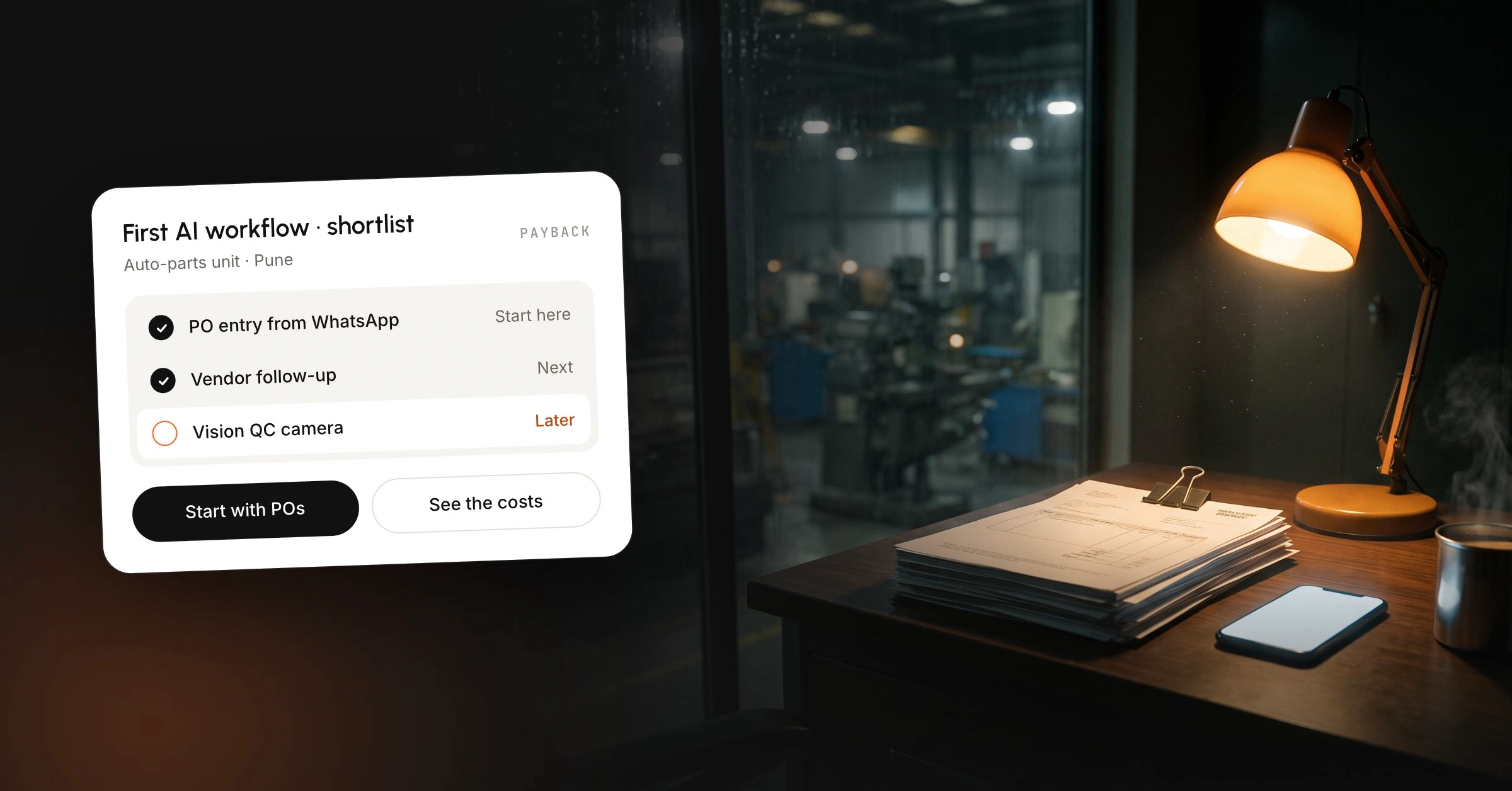 A first-AI-workflow shortlist for an auto-parts unit in Pune: PO entry from WhatsApp to start, vendor follow-up next, a vision QC camera later, beside a factory office desk with purchase orders overlooking the shop floor.